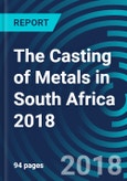 The Casting of Metals in South Africa 2018- Product Image