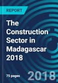 The Construction Sector in Madagascar 2018- Product Image