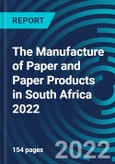 The Manufacture of Paper and Paper Products in South Africa 2022- Product Image
