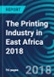The Printing Industry in East Africa 2018 - Product Thumbnail Image