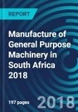 Manufacture of General Purpose Machinery in South Africa 2018- Product Image