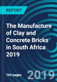 The Manufacture of Clay and Concrete Bricks in South Africa 2019- Product Image