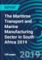 The Maritime Transport and Marine Manufacturing Sector in South Africa 2019 - Product Thumbnail Image