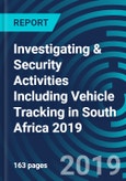 Investigating & Security Activities Including Vehicle Tracking in South Africa 2019- Product Image