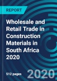 Wholesale and Retail Trade in Construction Materials in South Africa 2020- Product Image