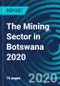 The Mining Sector in Botswana 2020 - Product Thumbnail Image
