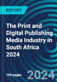 The Print and Digital Publishing Media Industry in South Africa 2024- Product Image