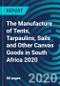 The Manufacture of Tents, Tarpaulins, Sails and Other Canvas Goods in South Africa 2020 - Product Thumbnail Image