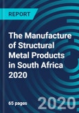 The Manufacture of Structural Metal Products in South Africa 2020- Product Image