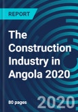 The Construction Industry in Angola 2020- Product Image