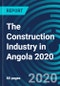 The Construction Industry in Angola 2020 - Product Thumbnail Image