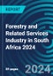 Forestry and Related Services Industry in South Africa 2024 - Product Thumbnail Image