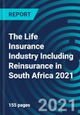 The Life Insurance Industry Including Reinsurance in South Africa 2021- Product Image