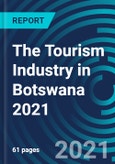 The Tourism Industry in Botswana 2021- Product Image