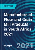 Manufacture of Flour and Grain Mill Products in South Africa 2021- Product Image