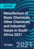 Manufacture of Basic Chemicals, Other Chemicals and Industrial Gases in South Africa 2021- Product Image