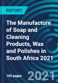 The Manufacture of Soap and Cleaning Products, Wax and Polishes in South Africa 2021- Product Image