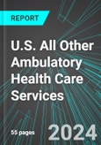 U.S. All Other Ambulatory Health Care Services: Analytics, Extensive Financial Benchmarks, Metrics and Revenue Forecasts to 2030- Product Image