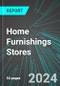 Home Furnishings Stores (U.S.): Analytics, Extensive Financial Benchmarks, Metrics and Revenue Forecasts to 2030, NAIC 442200 - Product Image