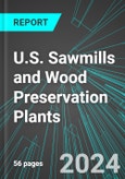 U.S. Sawmills and Wood Preservation Plants: Analytics, Extensive Financial Benchmarks, Metrics and Revenue Forecasts to 2030- Product Image