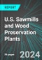 U.S. Sawmills and Wood Preservation Plants: Analytics, Extensive Financial Benchmarks, Metrics and Revenue Forecasts to 2030 - Product Image