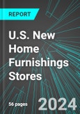 U.S. New Home Furnishings Stores (except Furniture and Floor Coverings): Analytics, Extensive Financial Benchmarks, Metrics and Revenue Forecasts to 2030- Product Image