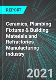 Ceramics, Plumbing Fixtures & Building Materials and Refractories (Mortar, Brick, Tile & Block) Manufacturing Industry (U.S.): Analytics, Extensive Financial Benchmarks, Metrics and Revenue Forecasts to 2027, NAIC 327100- Product Image