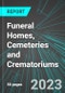Funeral Homes, Cemeteries and Crematoriums (U.S.): Analytics, Extensive Financial Benchmarks, Metrics and Revenue Forecasts to 2027 - Product Thumbnail Image
