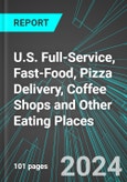 U.S. Full-Service, Fast-Food, Pizza Delivery, Coffee Shops and Other Eating Places: Analytics, Extensive Financial Benchmarks, Metrics and Revenue Forecasts to 2030- Product Image