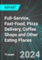 Full-Service, Fast-Food, Pizza Delivery, Coffee Shops and Other Eating Places (U.S.): Analytics, Extensive Financial Benchmarks, Metrics and Revenue Forecasts to 2030, NAIC 722500 - Product Thumbnail Image