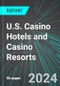 U.S. Casino Hotels and Casino Resorts: Analytics, Extensive Financial Benchmarks, Metrics and Revenue Forecasts to 2030 - Product Thumbnail Image