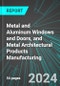 Metal and Aluminum Windows and Doors, and Metal Architectural Products Manufacturing (U.S.): Analytics, Extensive Financial Benchmarks, Metrics and Revenue Forecasts to 2030, NAIC 332320 - Product Image