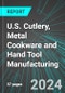 U.S. Cutlery (Knives), Metal Cookware and Hand Tool (Including Saws) Manufacturing: Analytics, Extensive Financial Benchmarks, Metrics and Revenue Forecasts to 2030 - Product Image