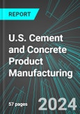 U.S. Cement and Concrete (Including Ready-Mixed) Product Manufacturing: Analytics, Extensive Financial Benchmarks, Metrics and Revenue Forecasts to 2030- Product Image
