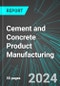 Cement and Concrete (Including Ready-Mixed) Product Manufacturing (U.S.): Analytics, Extensive Financial Benchmarks, Metrics and Revenue Forecasts to 2030 - Product Thumbnail Image