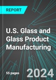 U.S. Glass and Glass Product (Containers, Packaging, Bottles and Tableware) Manufacturing: Analytics, Extensive Financial Benchmarks, Metrics and Revenue Forecasts to 2030- Product Image