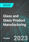 Glass (Flat, Pressed & Blown) and Glass Product (Containers, Packaging, Bottles and Tableware) Manufacturing (U.S.): Analytics, Extensive Financial Benchmarks, Metrics and Revenue Forecasts to 2027 - Product Image