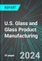 U.S. Glass and Glass Product (Containers, Packaging, Bottles and Tableware) Manufacturing: Analytics, Extensive Financial Benchmarks, Metrics and Revenue Forecasts to 2030 - Product Thumbnail Image