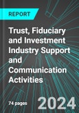 Trust, Fiduciary and Investment Industry Support and Communication Activities (U.S.): Analytics, Extensive Financial Benchmarks, Metrics and Revenue Forecasts to 2030, NAIC 523990- Product Image