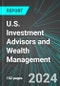 U.S. Investment Advisors and Wealth Management: Analytics, Extensive Financial Benchmarks, Metrics and Revenue Forecasts to 2030 - Product Thumbnail Image