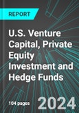 U.S. Venture Capital, Private Equity Investment and Hedge Funds: Analytics, Extensive Financial Benchmarks, Metrics and Revenue Forecasts to 2030- Product Image