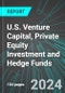 U.S. Venture Capital, Private Equity Investment and Hedge Funds: Analytics, Extensive Financial Benchmarks, Metrics and Revenue Forecasts to 2030 - Product Thumbnail Image