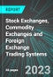 Stock Exchanges, Commodity Exchanges and Foreign Exchange Trading Systems (U.S.): Analytics, Extensive Financial Benchmarks, Metrics and Revenue Forecasts to 2030, NAIC 523210 - Product Thumbnail Image
