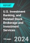 U.S. Investment Banking, and Related Stock Brokerage and Investment Services: Analytics, Extensive Financial Benchmarks, Metrics and Revenue Forecasts to 2030 - Product Thumbnail Image