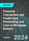 Financial Transaction and Credit Card Processing, and Loan or Mortgage Brokers (U.S.): Analytics, Extensive Financial Benchmarks, Metrics and Revenue Forecasts to 2030, NAIC 522300- Product Image