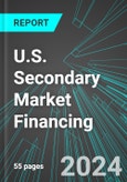 U.S. Secondary Market Financing: Analytics, Extensive Financial Benchmarks, Metrics and Revenue Forecasts to 2030- Product Image