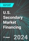 U.S. Secondary Market Financing: Analytics, Extensive Financial Benchmarks, Metrics and Revenue Forecasts to 2030 - Product Thumbnail Image