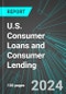 U.S. Consumer Loans and Consumer Lending: Analytics, Extensive Financial Benchmarks, Metrics and Revenue Forecasts to 2030 - Product Thumbnail Image