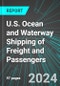 U.S. Ocean and Waterway Shipping of Freight and Passengers (including Cruise Lines): Analytics, Extensive Financial Benchmarks, Metrics and Revenue Forecasts to 2030 - Product Image