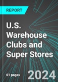 U.S. Warehouse Clubs and Super Stores: Analytics, Extensive Financial Benchmarks, Metrics and Revenue Forecasts to 2030- Product Image